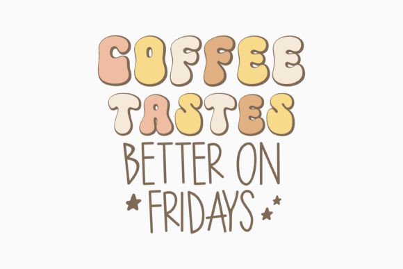 Coffee Tastes Better on Retro Coffee SVG