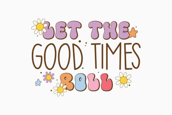 Let the Good Positive Quote Retro Flower