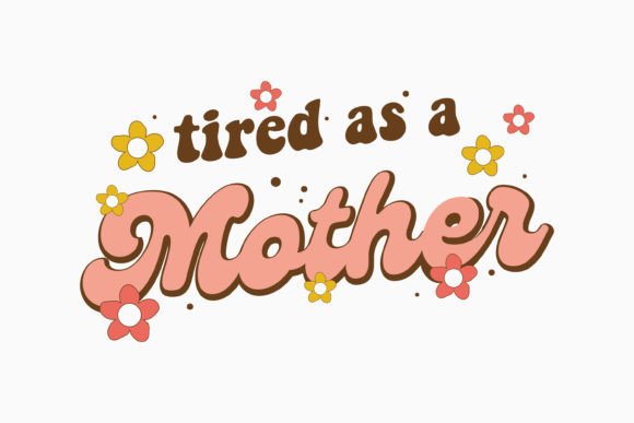 Retro Mothers Day Quote SVG Tired As a