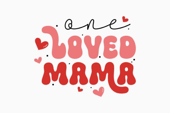 Retro Valentine Day SVG One Loved Mama