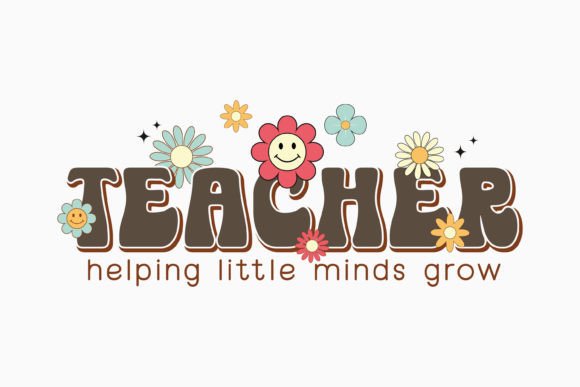 Teacher, Teacher Helping Little Minds Gro